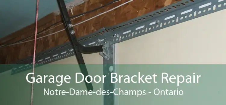 Garage Door Bracket Repair Notre-Dame-des-Champs - Ontario