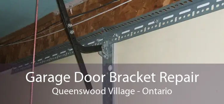 Garage Door Bracket Repair Queenswood Village - Ontario