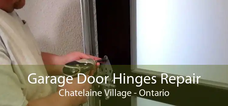 Garage Door Hinges Repair Chatelaine Village - Ontario