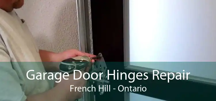 Garage Door Hinges Repair French Hill - Ontario