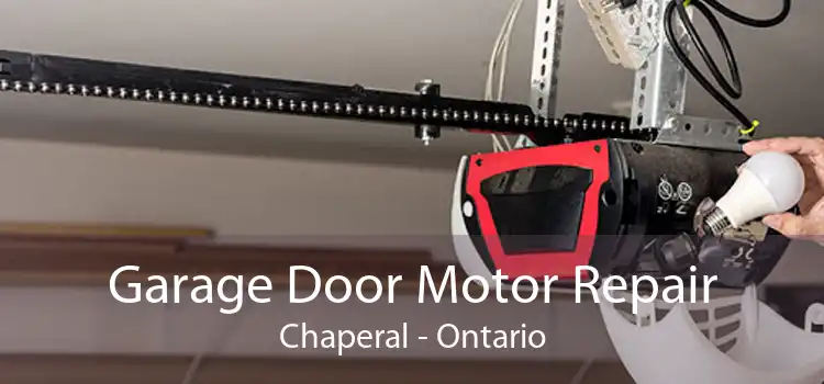 Garage Door Motor Repair Chaperal - Ontario
