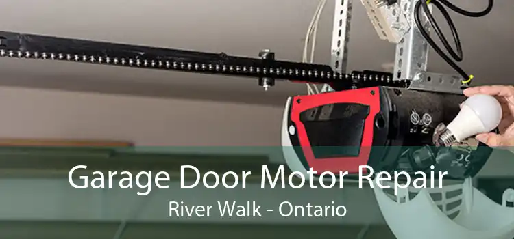 Garage Door Motor Repair River Walk - Ontario