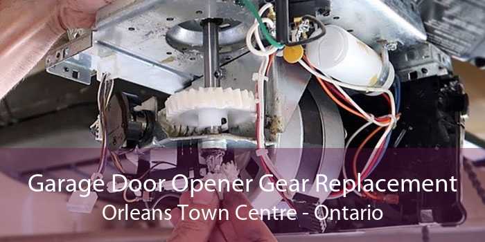 Garage Door Opener Gear Replacement Orleans Town Centre - Ontario
