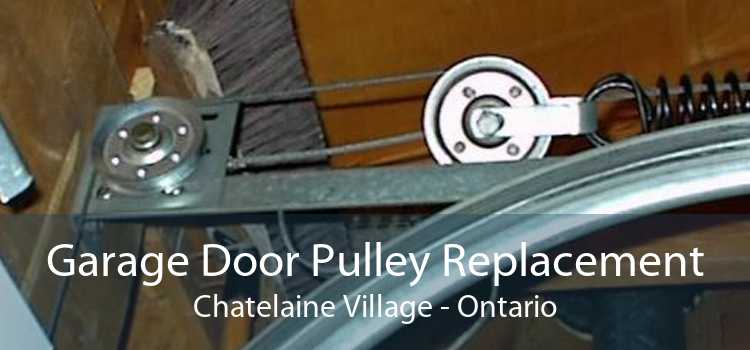 Garage Door Pulley Replacement Chatelaine Village - Ontario