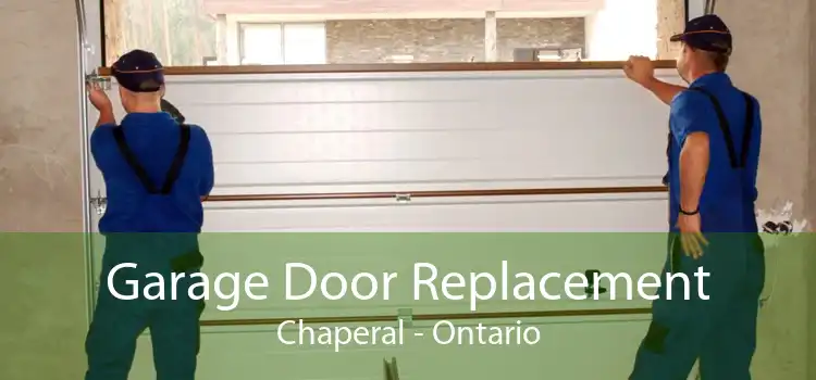 Garage Door Replacement Chaperal - Ontario
