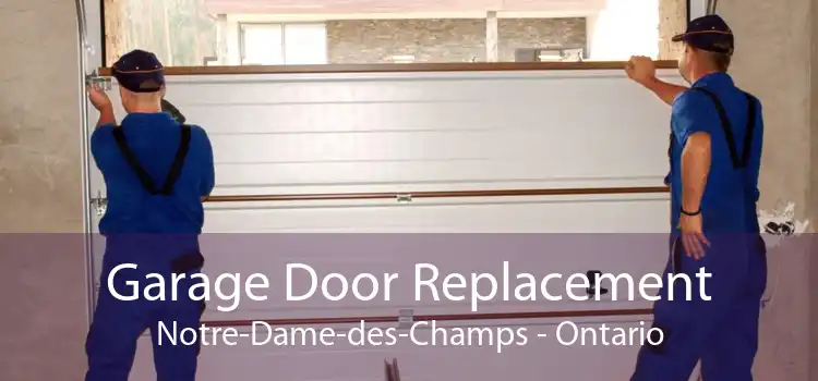 Garage Door Replacement Notre-Dame-des-Champs - Ontario