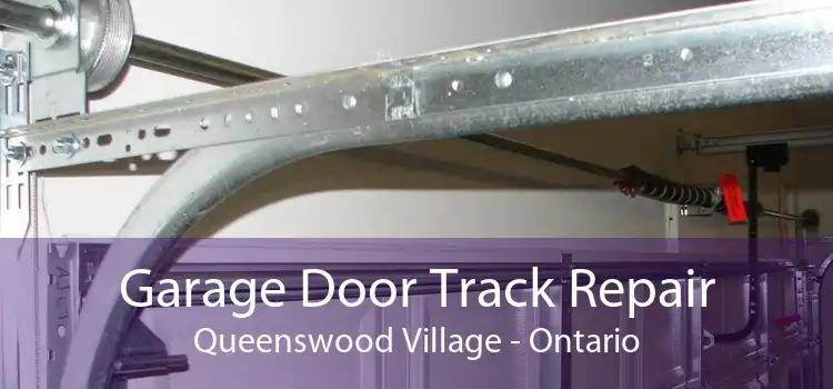 Garage Door Track Repair Queenswood Village - Ontario