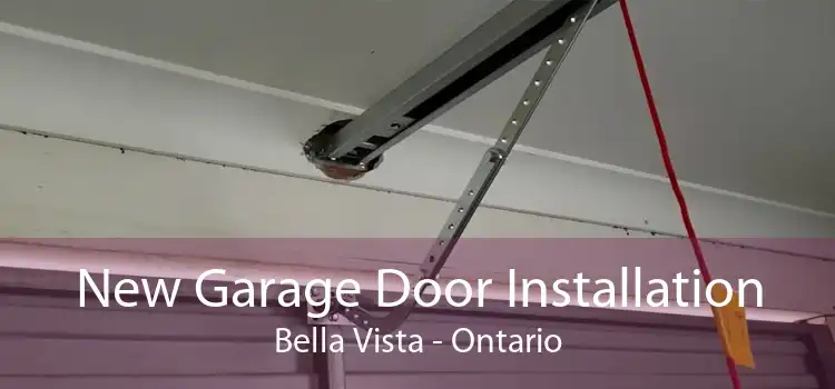 New Garage Door Installation Bella Vista - Ontario