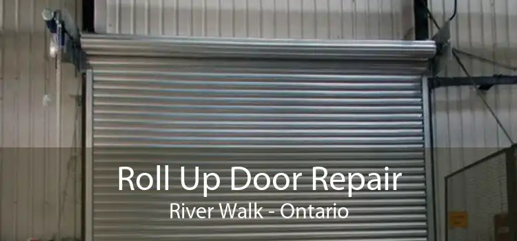 Roll Up Door Repair River Walk - Ontario