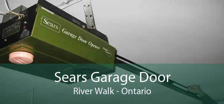 Sears Garage Door River Walk - Ontario